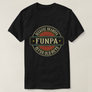 Funpa omdat opa Vaderdag is voor oude jongens T-shirt