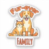 Fur‑ever Family – Funny Cat and Dog Lover Sticker (Voorkant)