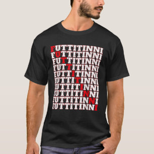 Futtitinni Sicilia Sicilië Italië Italiaans Cadeau T-shirt