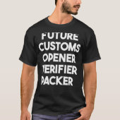 Future Customs Opener Verifier Packer T-shirt (Voorkant)