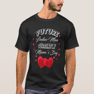 Future Damas Man Current Mamas Boy Valentijnsdag T-shirt