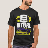 Future Database Administrator T-shirt (Voorkant)