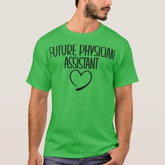 Future Physician Assistant Gift Idee for Future PH T-shirt