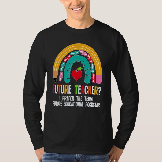 Future Teacher I Prefer The Term Future Teachers S T-shirt (Voorkant)