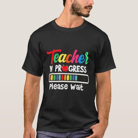 Future Teacher Idea Teacher In Progress Please Wai T-shirt (Voorkant)
