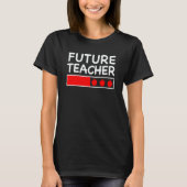 Future Teacher Loading Bar Cool Education Student T-shirt (Voorkant)