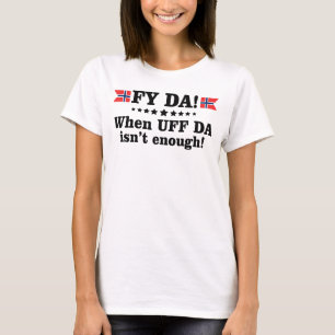 Fy DA als UFF DA niet genoeg Funny Gift is T-shirt