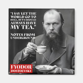 Fyodor Dostoevsky - tea fun quote Magneet