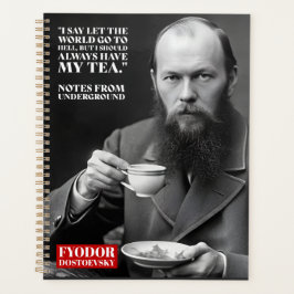 Fyodor Dostoevsky - tea fun quote Planner