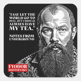 Fyodor Dostoevsky - tea fun quote Vierkante Sticker