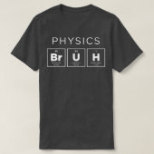 Fysica Bruh Funny Periodic Table of Elements Scien T-shirt (Design voorkant)