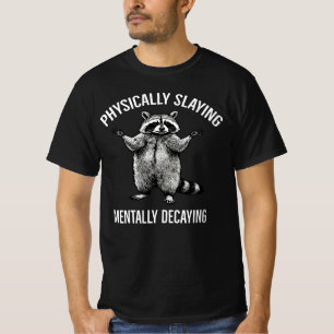 Fysiek Vernietigend, Mentaal Vervallende Wasbeer S T-shirt