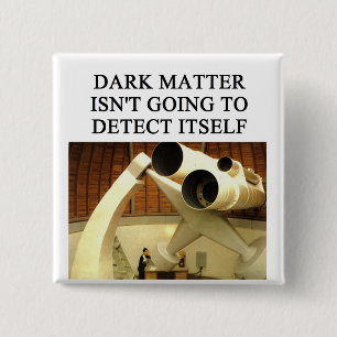 Fysieke DARK-materie grap Vierkante Button 5,1 Cm