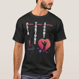Fysieke therapie Adjunct Pijn Torture Therapist T-shirt