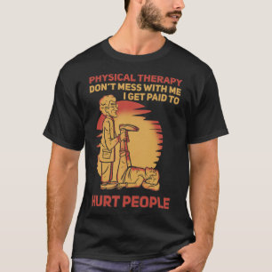Fysiotherapeut die ik betaald krijg t-shirt