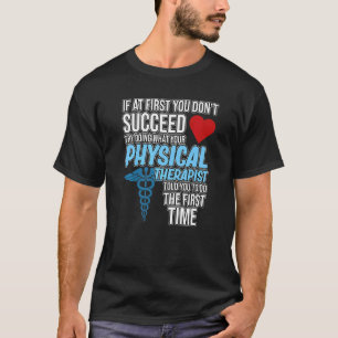 Fysiotherapeut vertelde je therapie Fysiotherapie T-shirt
