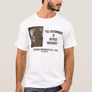 G.K. Chesterton Alle regering is lelijk noodzakeli T-shirt