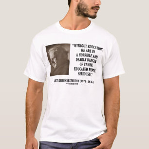 G.K. Chesterton Education Deadly Danger ernstig T-shirt