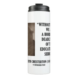 G.K. Chesterton Education Deadly Danger Serious Thermosbeker