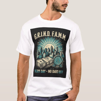 G.R.I.N.D. F.A.M.M. Elke Dag Geen Vrije Dagen 5 uu T-shirt