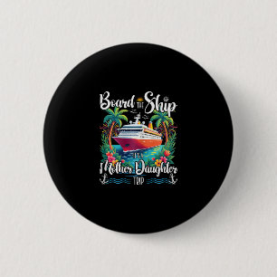 Ga Aaboord Van Het Schip Het Is Een Moeder Dochter Ronde Button 5,7 Cm
