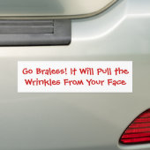 Ga Braless! Het zal de rimpels uit je... Bumpersticker (Op auto)
