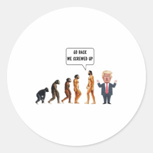 Ga Ck We Hebben De Evolutie Verpest Anti Trump  Ronde Sticker