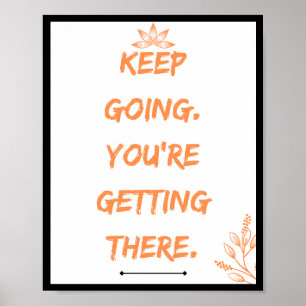 Ga door. Je komt er aan. prijsopgave Poster