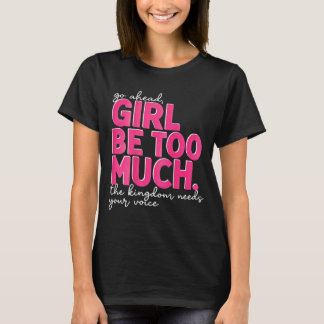 Ga door meisje wees te veel Koninkrijk heeft stem  T-shirt