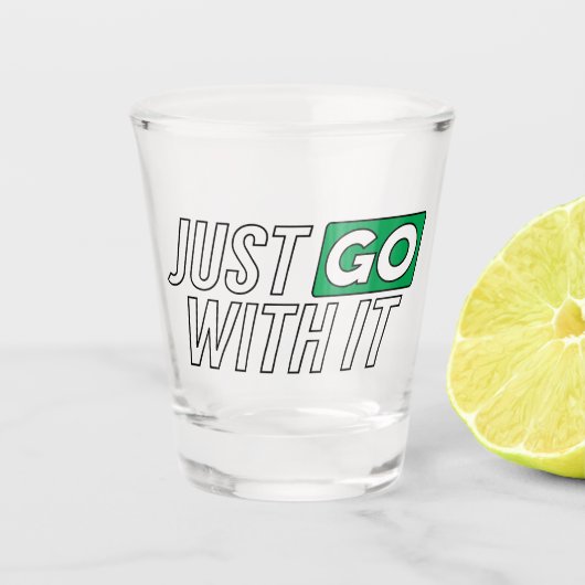 Ga er gewoon mee door shot glas (Voorkant)