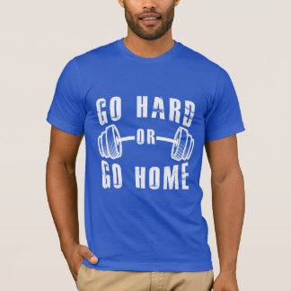 Ga ervoor of ga naar huis t-shirt