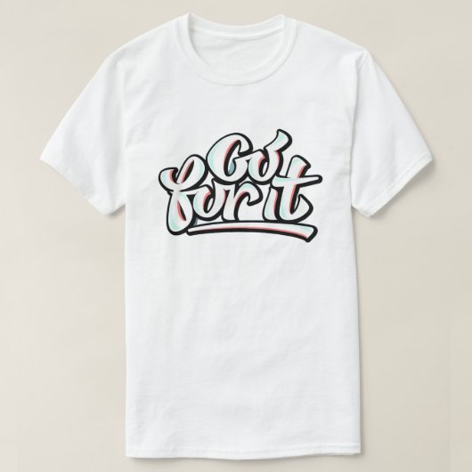 Ga ervoor t-shirt (Design voorkant)