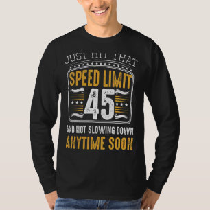 Ga gewoon door die snelheidslimiet 45 Niet vertrag T-shirt