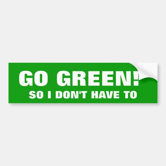 GA GROEN! DUS IK HOEFT NIET BUMPERSTICKER (Voorkant)