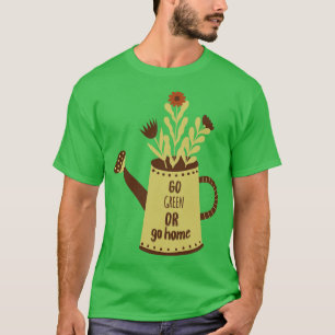 Ga groen of ga naar huis grappig plant lover quote t-shirt