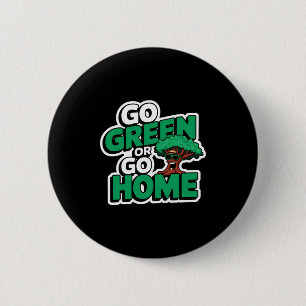 Ga groen of ga naar huis T-shirt Ronde Button 5,7 Cm
