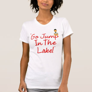 "Ga in het meer springen!" Lake T-Shirt