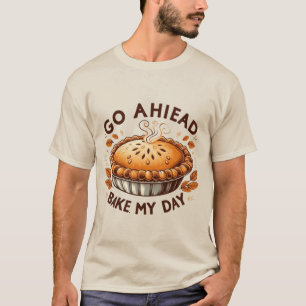 Ga je gang, bak mijn dag Thanksgiving taart T-shirt