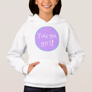 Ga je gang, meisje. Hoodie Sweatshirt