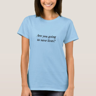 Ga je levens redden? t-shirt