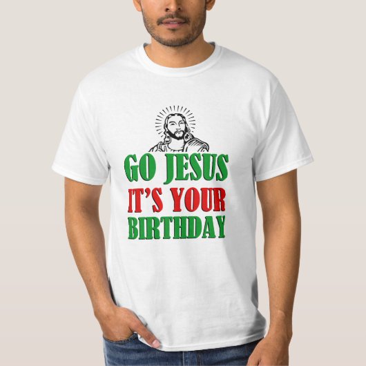Ga Jezus Het is je Birthday grappig kerstShirt T-shirt (Voorkant)
