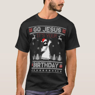Ga Jezus, het is jouw verjaardag, lelijke kersttru T-shirt