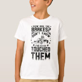 Ga Kart nooit in aanraking met de remmen T-shirt (Voorkant)