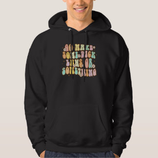 Ga Maak Enige Di Ck Wetten Van Iets Groovy Pro Ch Hoodie