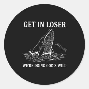 Ga naar binnen, verliezer, we doen Gods wil, grapp Ronde Sticker