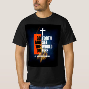 Ga naar buiten en steek de wereld in brand t-shirt