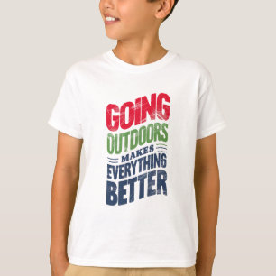 Ga naar buiten, het maakt alles beter t-shirt