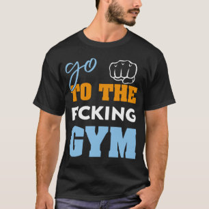 Ga naar de verdomde sportschool spieren Cool GYM T-shirt