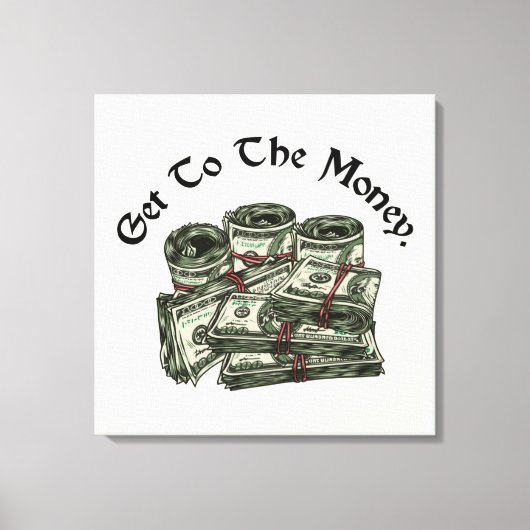 Ga naar het geld canvas print (Voorkant)