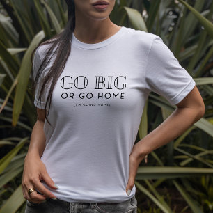Ga naar huis Snarky Fun Sarcastic T-shirt